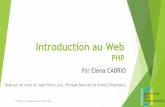 Introduction au Web · Introduction au Web PHP Par Elena CABRIO Basé sur les cours de Jean-Pierre Lozi, Philippe Renevier et Andrea Tettamanzi 11/03/2020 Technologies du Web –ELENA
