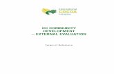 ICI COMMUNITY DEVELOPMENT EXTERNAL EVALUATION · 2018-11-23 · 3 This evaluation will enable ICI to assess and evaluate the Community based approach including the performance and