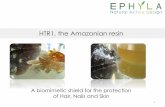 HTR1, the Amazonian resin · A biomimetic shield for the protection of Hair, Nails and Skin. ... radiation and high temperatures, especially in young leaves and stems (Langenheim,