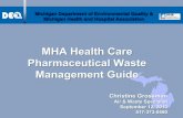 MHA Health Care Pharmaceutical Waste Management Guide€¦ · • Drug & Laboratory Disposal (DLD) • MARSH, Inc. Health Care Consultant • Waste Management Health Care Solutions