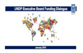 UNDP Executive Board Funding Dialogue · Key elements of new funding framework Goal is to optimize and rationalize the number and management of UNDP [s non-core funding channels and