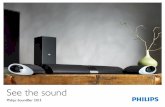 See the sound - Philips€¦ · Philips Soundbars cover all the sound technologies and playback options you could need. The Ambisound technology offers a truly enveloping sound experience