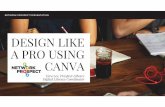 DESIGN LIKE A PRO USING CANVA · • Canva for Work Subscription • Next steps - Canva tutorials What we'll cover: VISUAL CONTENT IS 40X MORE LIKELY TO GET SHARED ON SOCIAL MEDIA