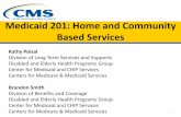 Medicaid 201: Home and Community Based Services CMS MEDICAID 201.p… · – Laboratory and X-ray services – Family Planning services – Nurse Midwife services – Certified Pediatric