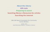 About the Library APA style Preparing to search Searching ... · 5/13/2015  · Rules & guidelines on how to format your report & cite your sources American Psychological Association