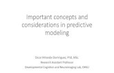 Important concepts and considerations in predictive modeling€¦ · Important concepts and considerations in predictive modeling Oscar Miranda-Domínguez, PhD, MSc. Research Assistant