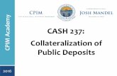 CASH 237: Collateralization of Public Depositsohiotreasurer.gov/CPIM/Files/CourseDocuments/1376-2016... · 2016-10-24 · Protecting Public Deposits ORC Requirements – 135.182 Not