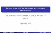 Smart Pacing for Effective Online Ad Campaign Optimization · 2016-04-23 · Smart Pacing for E ective Online Ad Campaign Optimization Jian Xu, Kuang-chih Lee, Wentong Li, Hang Qi,