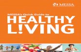 MESSA’s Quick Guide to€¦ · information for a healthier lifestyle. Proactively focusing on four key areas – managing weight, making exercise fun, eating healthy and reducing