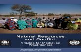 Natural Resources and Conflict - UN Peacemaker · involving natural resources, sustainable outcomes are even more desirable because the shared benefits of these resources often cross
