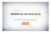 IHE Webinar MOOCs for the rest of us 011418 [Read-Only] · An Inside Higher Ed webinar. MOOCs for the Rest of Us W. Joseph King, Ph.D. Executive Director Michael Nanfito ... Top Ed-Tech