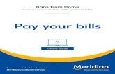 Pay your bills - Meridian Credit Union from... · 2020-04-21 · Pay your bills Do all your everyday banking, quickly, ... If you can’t find a payee in your search, click Contact