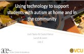Using technology to support students with autism at …...Autism Center for Excellence Using technology to support students with autism at home and in the community Josh Taylor & Crystal