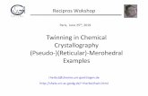 Twinning in Chemical Crystallography (Pseudo‐)(Reticular ... · Twinning in Chemical Crystallography (Pseudo‐)(Reticular)‐Merohedral Examples. Definition ClassificationTestsSolution
