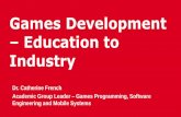 Games Development Education to Industry Development Education... · •UK is generally considered Top 5 in terms of Game Development Studios, alongside USA, Canada, Japan and China.