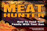 MEAT HUNTER - Amazon S3 · 2018-05-11 · MEAT HUNTER How To Feed Your Family With Your Gun 4 History Lessons In rural America during the Great Depression, local banks went bust,