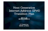 Next Generation Internet Address (IPv6) Transition …...address allocation •Step by step transition to IPv6 •Planning for efficient measures for managing IPv4 addresses Key Task