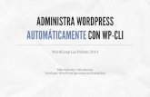 ADMINISTRA WORDPRESS AUTOMÁTICAMENTE CON WP-CLI · 2014-05-24 · DEFINE EL SUBCOMMANDO /** * Guarda WordPress entero, encluyendo core, plugins y la base de datos. * * ## OPTIONS