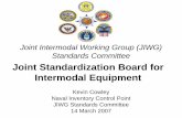 Joint Standardization Board for Intermodal Equipment€¦ · What is the Joint Intermodal Working • Authorities: Group (JIWG) – JIWG is lead organization under USTRANSCOM/DPO