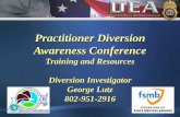 Practitioner Diversion Awareness Conference · 2019-08-27 · training opportunities. Drug Enforcement Administration. ... the dangers of opioid addiction. Decrease the number of