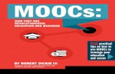 MOOCS: HOW THEY ARE REVOLUTIONIZING EDUCATION AND …robertldickie.com/wp-content/uploads/2015/01/MOOCs.pdf · 2015-01-05 · MOOCS: HOW THEY ARE REVOLUTIONIZING EDUCATION AND BUSINESS