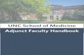 UNC School of Medicine Adjunct Faculty Handbook · are not employed by the UNC School of Medicine or the UNC Health Care System, may be appointed as Adjunct Faculty based on their