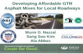Developing Affordable GTR Asphalt Mixes for Local Roadways€¦ · Developing Affordable GTR Asphalt Mixes for Local Roadways Munir D. Nazzal Sang Soo Kim Ala Abbas. RUSS COLLEGE