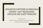 Non-Motor Symptoms in PD: Light Headedness, ... Sleep disturbance Sleeping difficulty is common in Parkinsonâ€™s