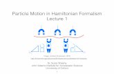 Particle Motion in Hamiltonian Formalism Lecture 1...Aims for this lecture 3 With a conceptual understanding (i.e. without the full mathematics): 1. Understand the framework used to