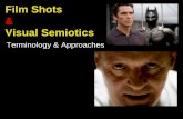Film Shots Visual Semiotics - Academicsacademics.smcvt.edu › mjda › DIGITAL FILM-TV › LECTURES... · lower 2/3rds of their face (the expressive part). • Psychologically Involved/Intense--Close-ups