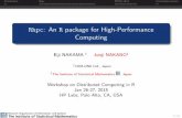 Rhpc: An R package for High-Performance Computing...Rhpc: An R package for High-Performance Computing Eiji NAKAMA y Junji NAKANOz yCOM-ONE Ltd., Japan zThe Institute of Statistical
