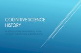 COGNITIVE SCIENCE HISTORY - Magnoliapeace.saumag.edu/faculty/kardas/Courses/CogSci/CSHistory2019.pdf · consciousness and attempts to identify the physiological mechanisms responsible
