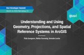 Understanding and Using Geometry, Projections, …...Introduction We want to give you a basic understanding of geometry and spatial references • We won’t show you code-Our libraries