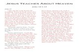 Jesus Teaches About Heaven - gsbartlett.files.wordpress.com€¦ · Jesus Teaches About Heaven John 14:1-14 John 14 1“Do not let your hearts be troubled. Trust in God; trust also