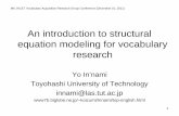 An introduction to structural equation modeling for ...jlta2016.sakura.ne.jp/wp-content/uploads/2015/10/...An introduction to structural equation modeling for vocabulary research Yo