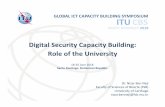 GLOBAL ICT CAPACITY BUILDING SYMPOSIUM …...Digital Security Capacity Building: Role of the University Dr. Nizar Ben Neji Faculty of Sciences of Bizerte (FSB) University of Carthage