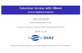 Columnar Access with HBase … · Introduction Excursion: ZooKeeper Architecture Accessing DataSummary Main Operations [29] get: return attributes for a row put: add row or update