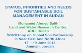 STATUS, PRIORITIES AND NEEDS FOR SUSTAINABLE SOIL ...STATUS, PRIORITIES AND NEEDS FOR SUSTAINABLE SOIL MANAGEMENT IN SUDAN Mohamed Ahmed Salih Land and Water Research Centre, ARC,