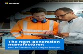 The next-generation manufacturer · e netgeneration manufaturer ow to transform into a digital usiness 4 Capitalize on digital transformation opportunities with Microsoft With Microsoft,