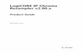LogiCORE IP Chroma Resampler v2.00 - Xilinx€¦ · The Chroma Resampler core converts between chroma sub-sampling formats of 4:4:4, 4:2:2, and 4:2:0. There are a total of six conversions