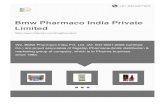 Bmw Pharmaco India Private Limited€¦ · Welcome to the wholesome world of BMW Pharmaco India Pvt. Ltd. soaring great heights in the manufacturing of comprehensive range of pharmaceutical