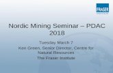 Nordic Mining Seminar PDAC 2018projects.gtk.fi › export › sites › projects › nordicmining... · Nordic Mining Seminar –PDAC 2018 Tuesday March 7 Ken Green, Senior Director,