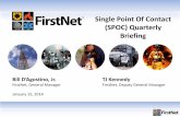 Single Point Of Contact (SPOC) Quarterly BriefingBill D’Agostino, Jr. TJ Kennedy . FirstNet, General Manager FirstNet, Deputy General Manager . January 15, 2014 . Single Point Of