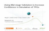 Using Mid-stage Validation to Increase Confidence … › public › ...Using Mid-stage Validation to Increase Confidence in Simulation of TPOs Megan Lobdell, Brian Croop, Hubert Lobo