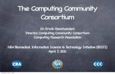 The Computing Communtiy Consortium · 4/7/2011  · Naval Postgraduate School - CS New Jersey Institute of Technology - CCS New Mexico State University - CS New York University -