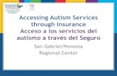 Accessing Autism Services through Insurance...Accessing Autism Services through Insurance Acceso a los servicios del autismo a través del Seguro San Gabriel/Pomona Regional CenterAgenda