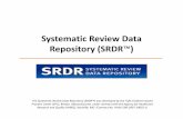 St tiSystematic RiR eview DtD ata Reppyository (SRDR · St tiSystematic RiReview DtData Reppyository (SRDR™) The Systematic Review Data Repository (SRDR™) was developed by the