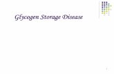 Glycogen Storage Disease - كلية الطب€¦ · The incidence for glycogen storage disorders is 1 case per 20,000-25,000 births. Because free glucose is the product of the hepatic