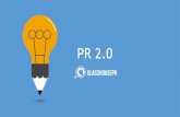 PR 2.0 BY GLASSHOUSE PR LTD · the best ways to communicate to the audience. • We shall help businesses use their stories to draw in the target audience as well as increase their