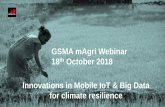 GSMA mAgri Webinar 18th October 2018 · opportunities and deliver innovations with socio-economic impact. The mission of M4D’s mobile agriculture programme (mAgri) is to advance
